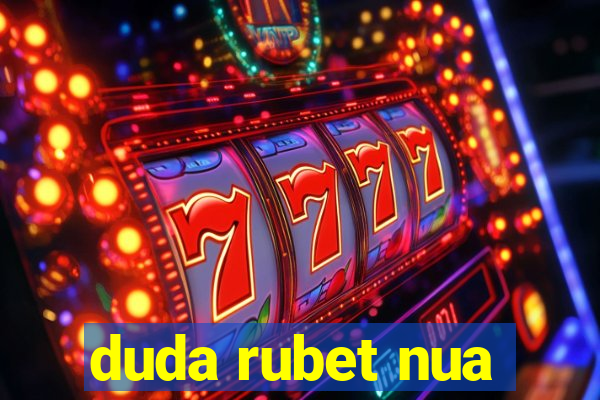 duda rubet nua